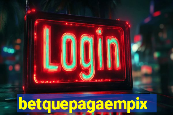 betquepagaempix