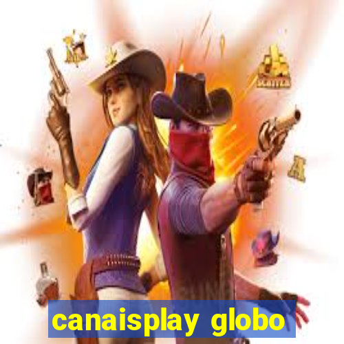 canaisplay globo