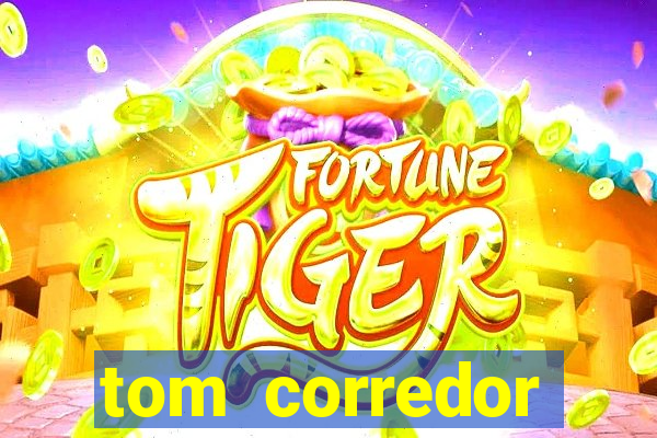 tom corredor dinheiro infinito