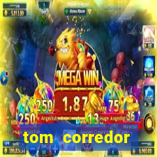 tom corredor dinheiro infinito