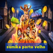 sumika porto velho