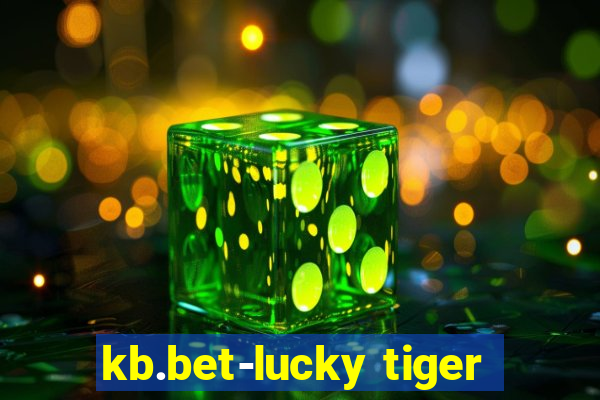 kb.bet-lucky tiger