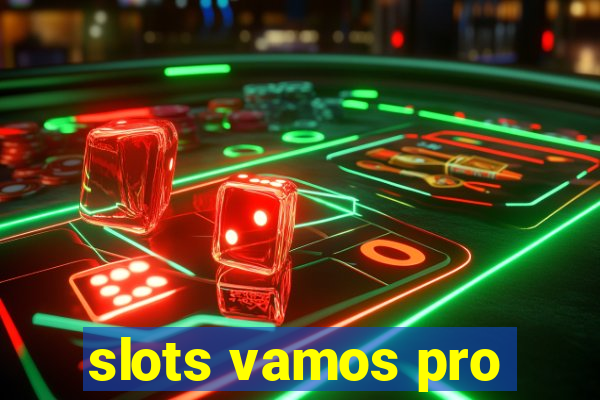 slots vamos pro