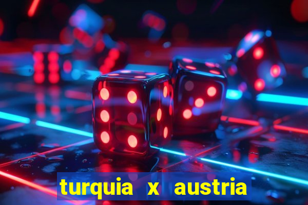 turquia x austria onde assistir