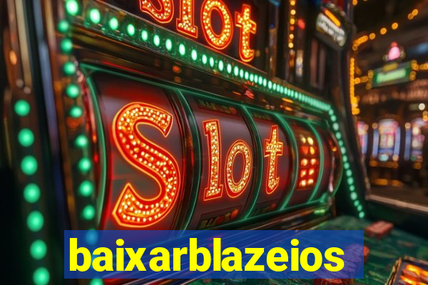 baixarblazeios