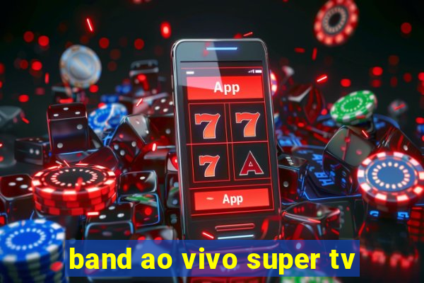 band ao vivo super tv