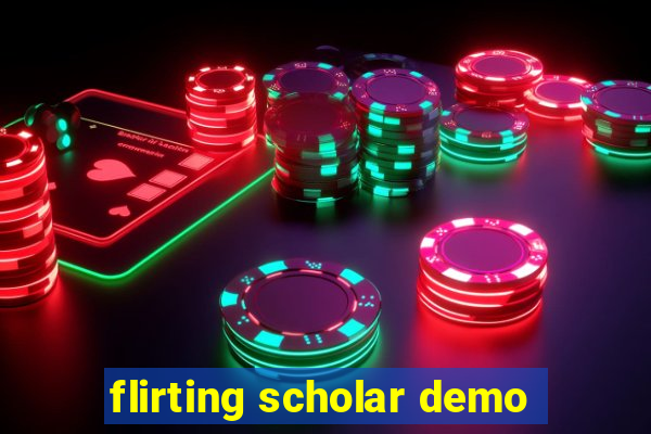 flirting scholar demo