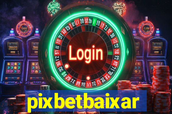 pixbetbaixar