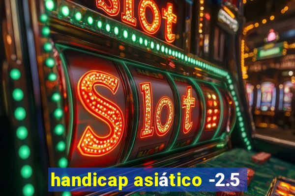 handicap asiático -2.5