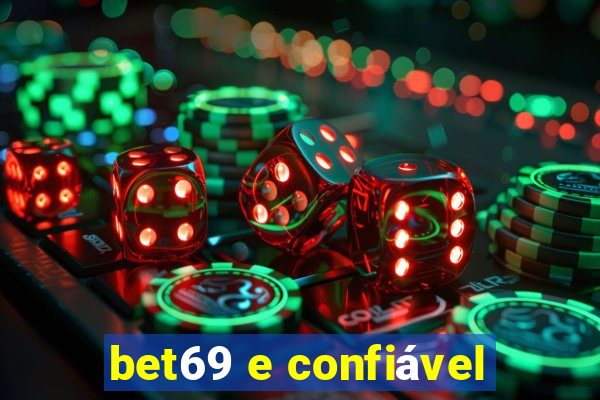 bet69 e confiável