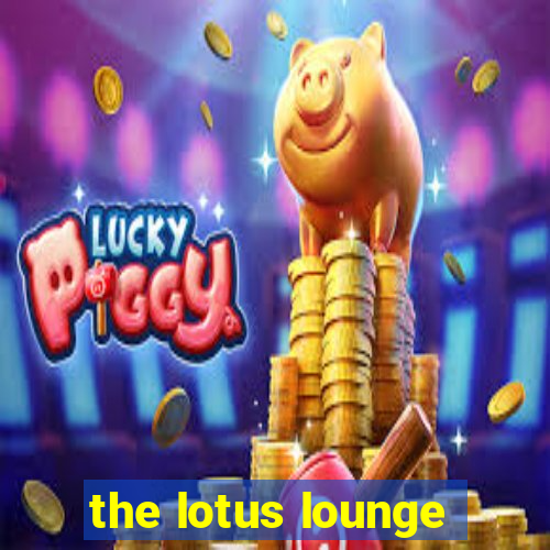 the lotus lounge