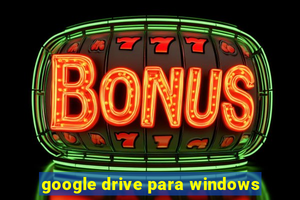 google drive para windows