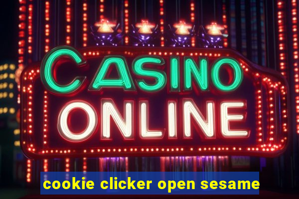 cookie clicker open sesame