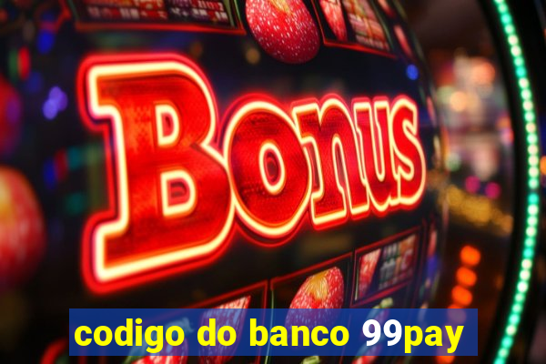 codigo do banco 99pay