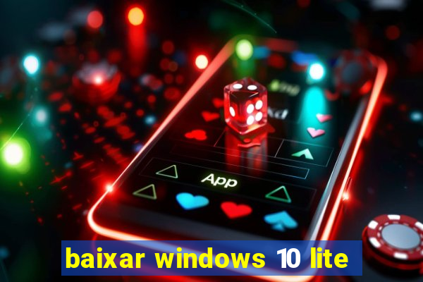 baixar windows 10 lite