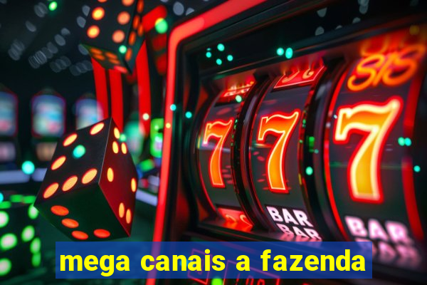 mega canais a fazenda