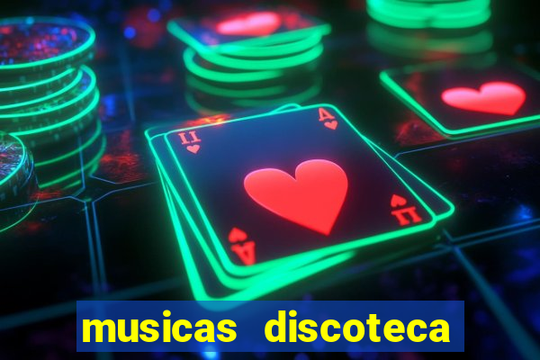 musicas discoteca anos 70 80 90