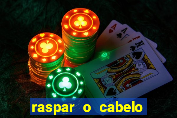 raspar o cabelo significado espiritual