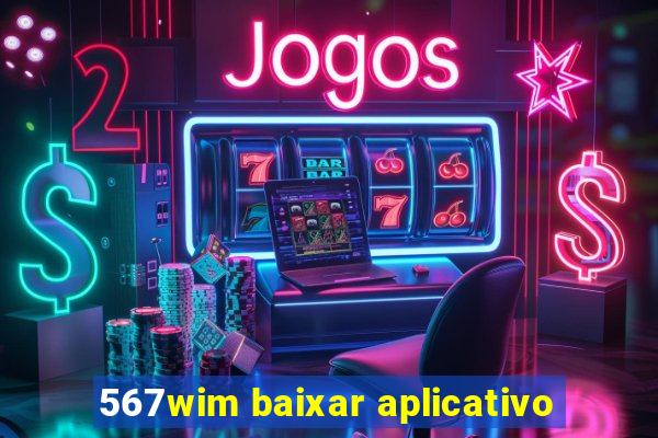 567wim baixar aplicativo