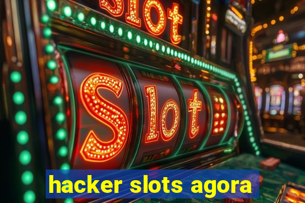 hacker slots agora