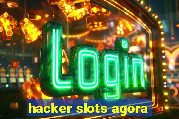 hacker slots agora