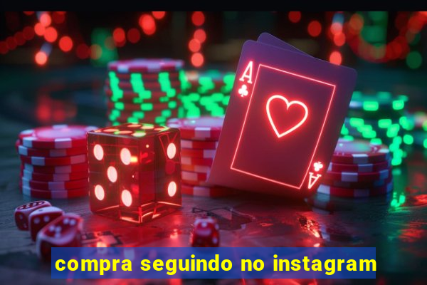 compra seguindo no instagram