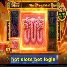 hot slots bet login