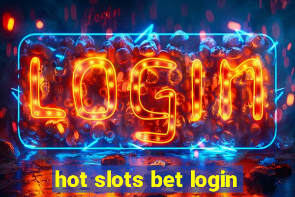 hot slots bet login