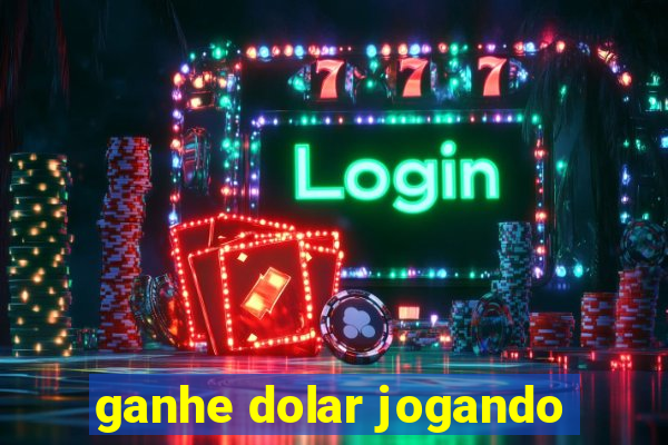 ganhe dolar jogando