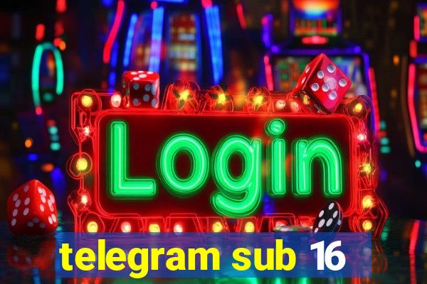 telegram sub 16