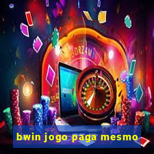 bwin jogo paga mesmo