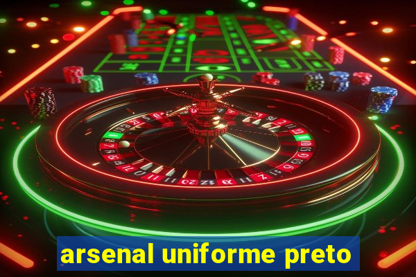 arsenal uniforme preto