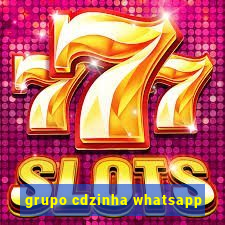 grupo cdzinha whatsapp