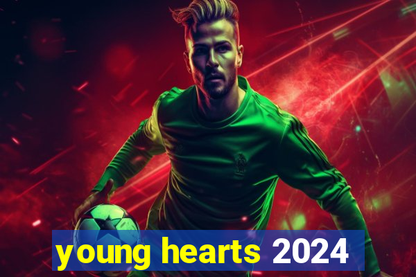 young hearts 2024