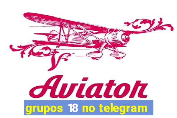 grupos 18 no telegram