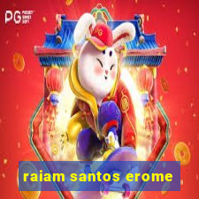 raiam santos erome