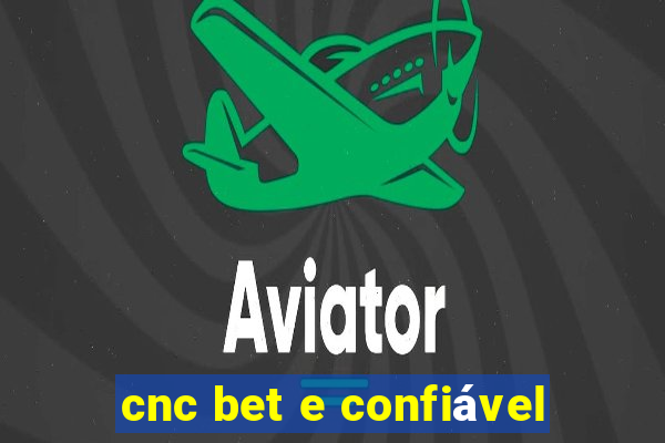 cnc bet e confiável