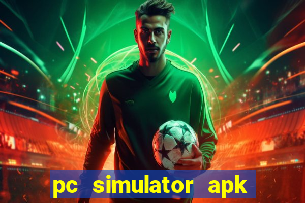 pc simulator apk dinheiro infinito