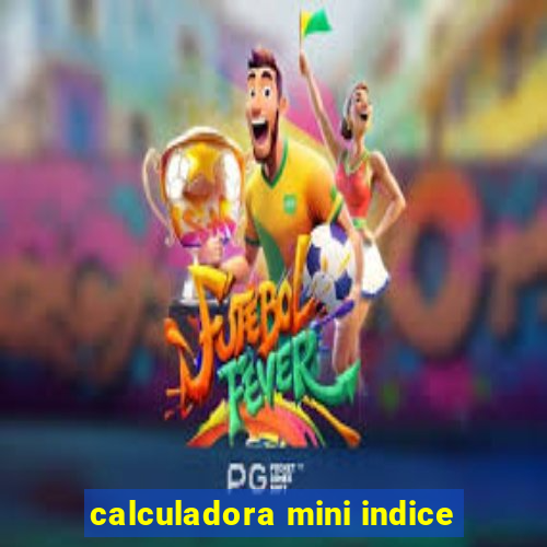 calculadora mini indice