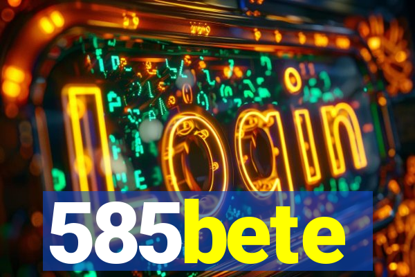 585bete