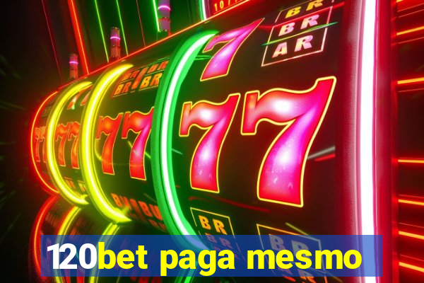 120bet paga mesmo