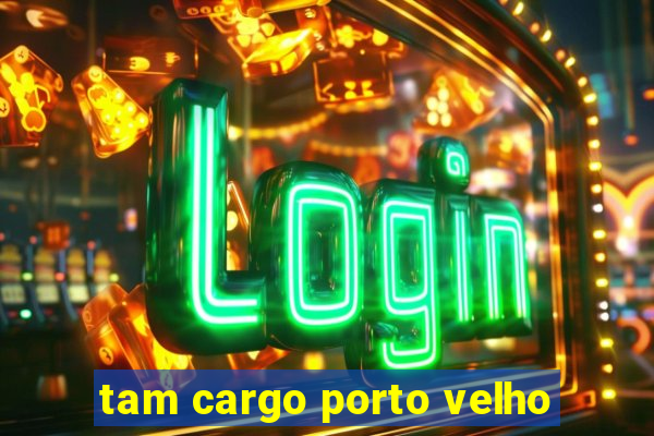 tam cargo porto velho