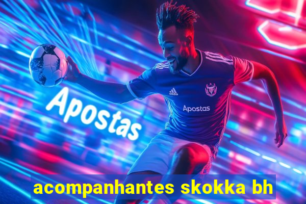 acompanhantes skokka bh