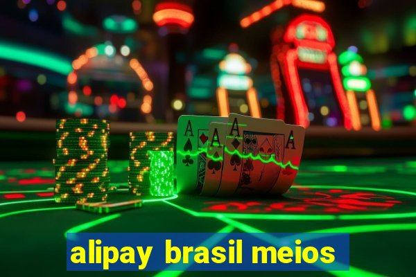 alipay brasil meios