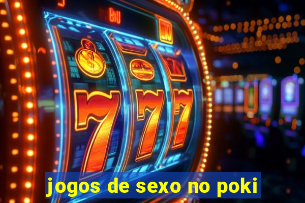 jogos de sexo no poki