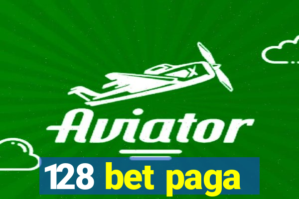 128 bet paga