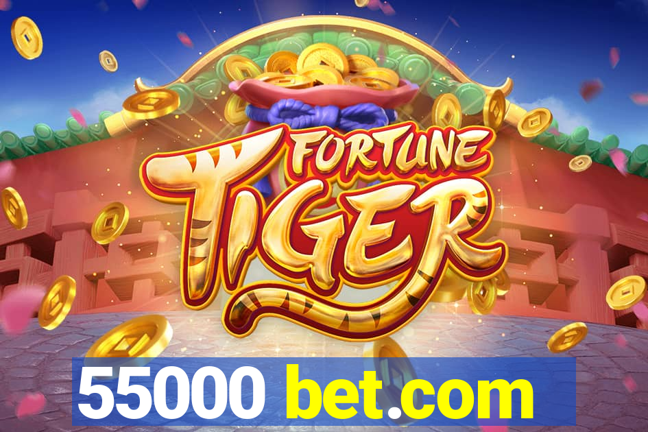 55000 bet.com