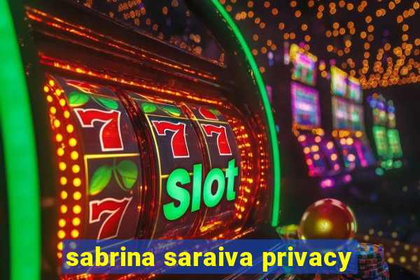 sabrina saraiva privacy