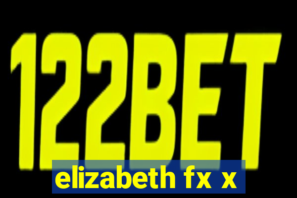 elizabeth fx x