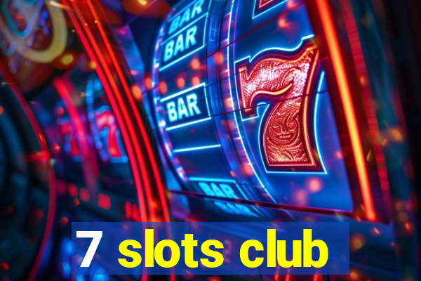 7 slots club